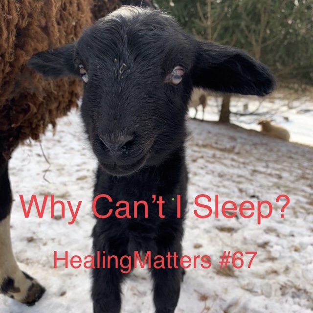 Why Can’t I Sleep? HealingMatters 67